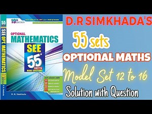 Dr Simkhada's 55 Sets | Model Set 12 to 16 | Optional Math | Complete Solution with Question |
