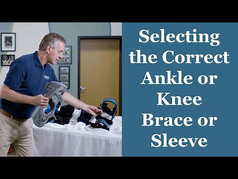 Selecting the Correct Ankle or Knee Brace or Sleeve - Orthotic Training: Episode 4