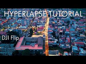 DJI Flip Hyperlapse Tutorial