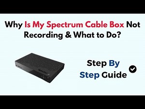 Why Is My Spectrum Cable Box Not Recording & What to Do?