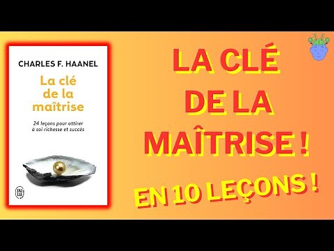 🧠👁️LA CLÉ DE LA MAÎTRISE de Charles F. Haanel | Résumé en 10 Leçons !