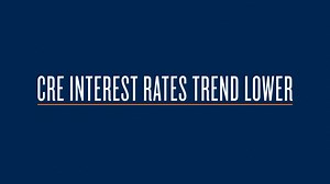CRE Interest Rates Trend Lower Commercial real estate debt rates...