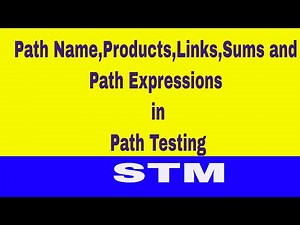Paths,Path Products,Path Names,Path sums,Path Loops and Path expressions in path Testing | STM