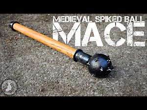 Making a Medieval Spiked Ball Mace - Historical Build