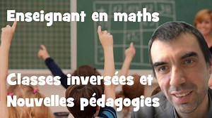 Nicolas Lemoine : enseigner les maths en classe inversée