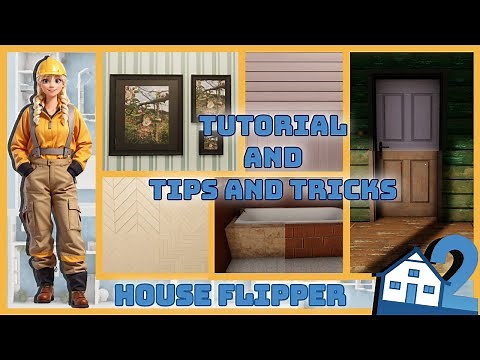 Tutorial, Tips and Tricks, House Flipper 2