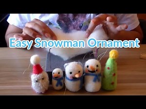 Needle Felted Snowman Ornament: Easy DIY Christmas