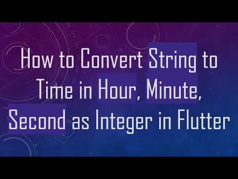 How to Convert String to Time in Hour, Minute, Second as Integer in Flutter