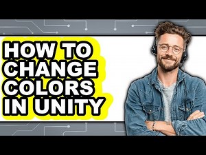 How to Change Colors in Unity - Full Guide