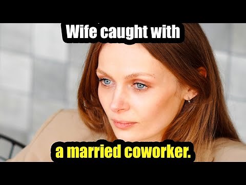 Wife caught cheating with a married coworker. Friends saw, told EVERYONE. Infidelity seen!