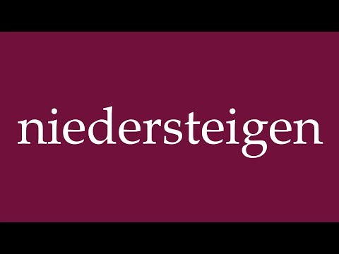 How to Pronounce ''niedersteigen'' (descend) Correctly in German