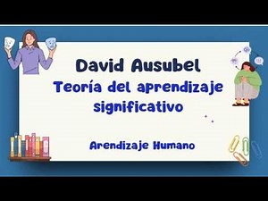 David Ausubel y su Teoría del aprendizaje significativo