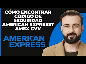 ¿Cómo encontrar el código de seguridad de American Express? ¿CVV de Amex?