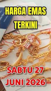 HARGA EMAS HARI INI SABTU MINGGU 27 JUNI 2026 √HARGA EMAS PERHIASAN ✓ ANTAM ✓ UBS GOLD ✓ G24 ✓ CUKIM