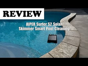 AIPER Surfer S2 Solar Pool Skimmer Review: Smart Cleaning for All Pools 2025
