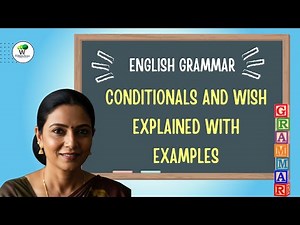 English Grammar: Conditionals and Wish Explained with Examples