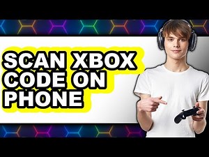 How to Scan Xbox Code on Phone (easy Method)