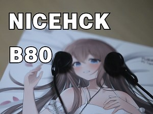 【抽】返璞归真！百元原道王！NICEHCK B80平头塞耳机上手体验！_哔哩哔哩_bilibili