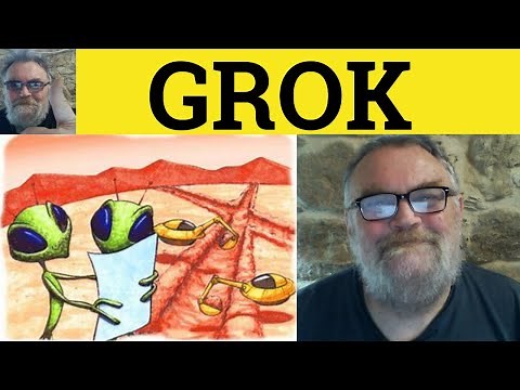 🔵 Grok Meaning - Grok Examples - Grok Definition - Neologisms - Robert Heinlein - Grok
