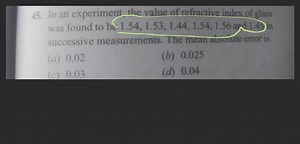 In an experiment, the value of refractive index of glasswas fo... | Filo