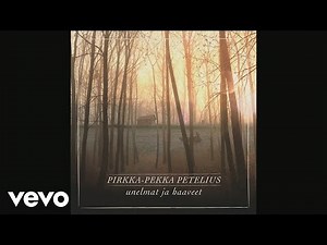 Pirkka-Pekka Petelius - Unelmat ja haaveet