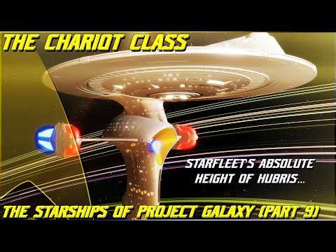(363) The Starships Of Project Galaxy- The Chariot Class (Part 9- The ABSOLUTE Height of Hubris...)