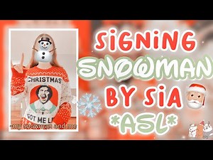 Signing ‘Snowman’ By Sia! *ASL* ☃️❤️