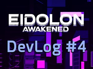 Eidolon Awakened - Dev Log #4 news