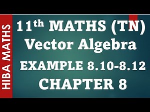11th maths chapter 8 vector algebra example 8.10-8.12 tn syllabus hiba maths