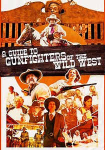A Guide to Gunfighters of the Wild West streaming