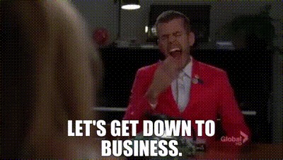 Let's get down to business.