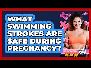 What Swimming Strokes Are Safe During Pregnancy?