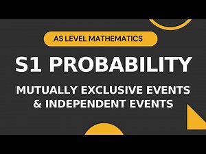 Probability Part 5 | Mutually Exclusive Events & Independent Events | A-level Math | S1 Crash Course