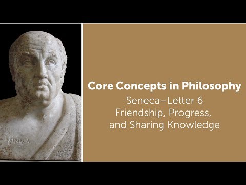 Seneca, Letter 6 | Friendship, Progress, and Sharing Knowledge | Philosophy Core Concepts