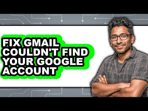 How to Fix Gmail Couldn't Find Your Google Account - Full Guide