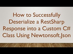 How to Successfully Deserialize a RestSharp Response into a Custom C# Class Using Newtonsoft.Json
