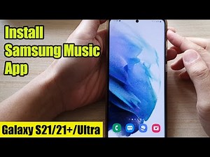 Galaxy S21/Ultra/Plus: How to Find & Install Samsung Music App