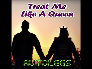 AUTOLEGS - Treat Me Like a Queen (lyric video)