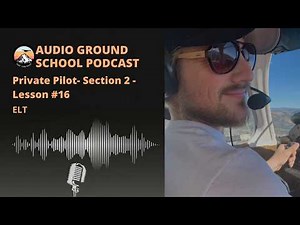 Audio Ground School Podcast: Private Pilot - Section 2 - Lesson #16: ELT