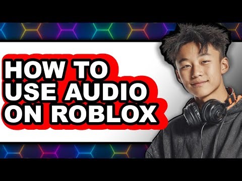 How to Use Audio on Roblox - Step by Step