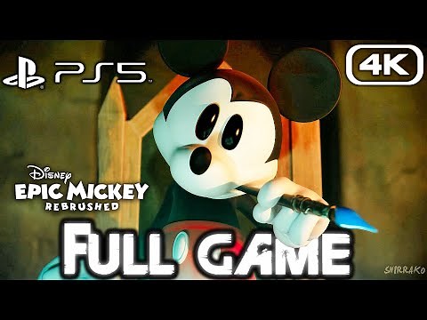 EPIC MICKEY REBRUSHED Gameplay Walkthrough FULL GAME (4K 60FPS) No Commentary