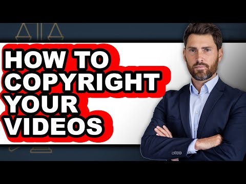 How to Copyright Your Videos - Full Guide