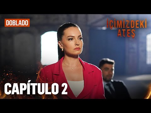 The Fire Within Us | Icimizdeki Ates - Chapter 2 | Dubbed
