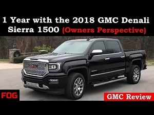 1 Year with the 2018 GMC Denali Sierra 1500 4x4 (An Owner's Perspective)
