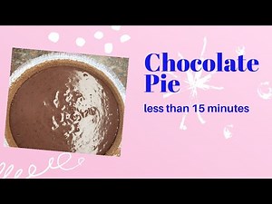 Chocolate Pie in under 15 minutes