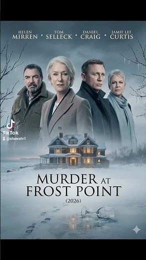 MURDER AT FROST POINT (2026)Starring: Helen Mirren • Tom Selleck • Daniel Craig • Jamie Lee Curtis.