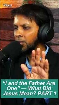 “I and the Father Are One” — What Did Jesus Mean? - Part 01 | Dr. Sabeel Ahmed