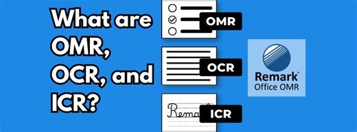 What are OMR, OCR, and ICR? | Remark Software