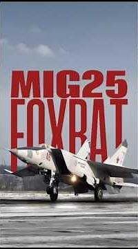 MiG-25 Foxbat: The Fighter Jet Designed to Outrun Missiles! This is the Secret of Mach 3!