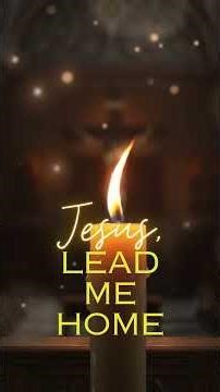 Jesus, Lead Me Home Prayer Song 🌿🧡
